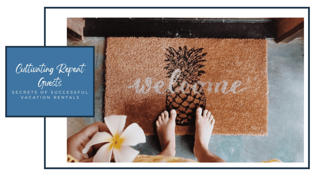 Cultivating Repeat Guests: Secrets of Successful Vacation Rentals - Article Banner