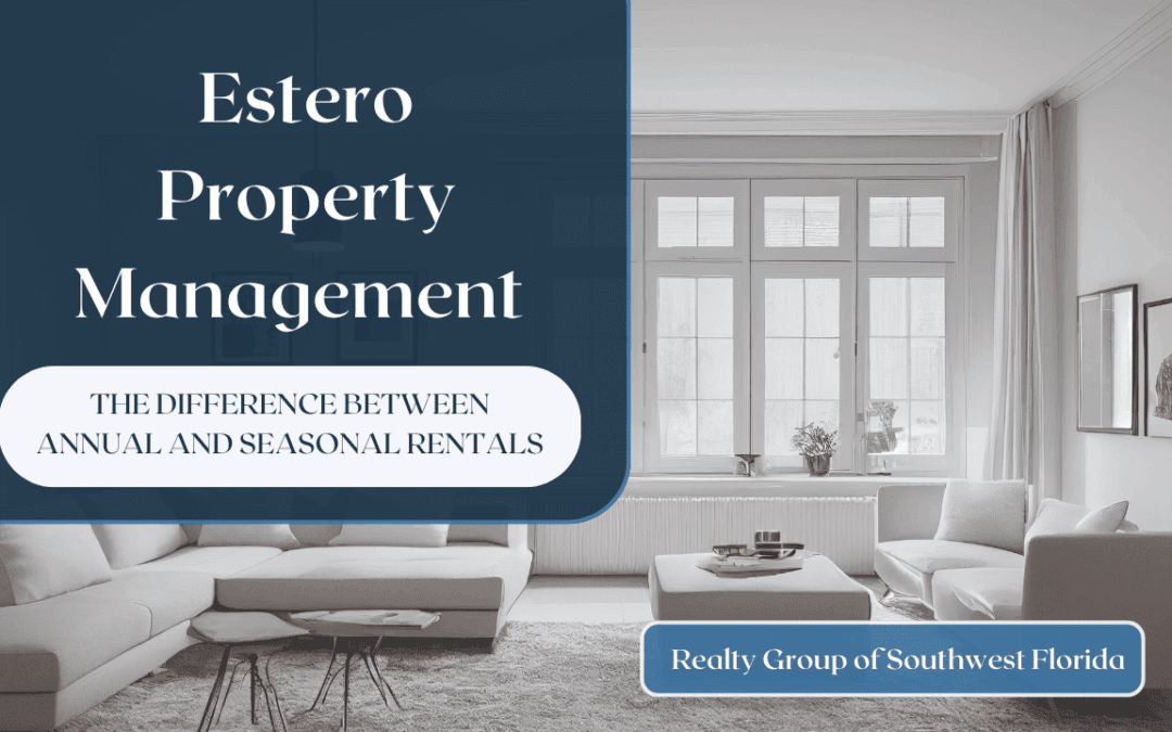 Estero Property Management – The Difference Between Annual and Seasonal Rentals