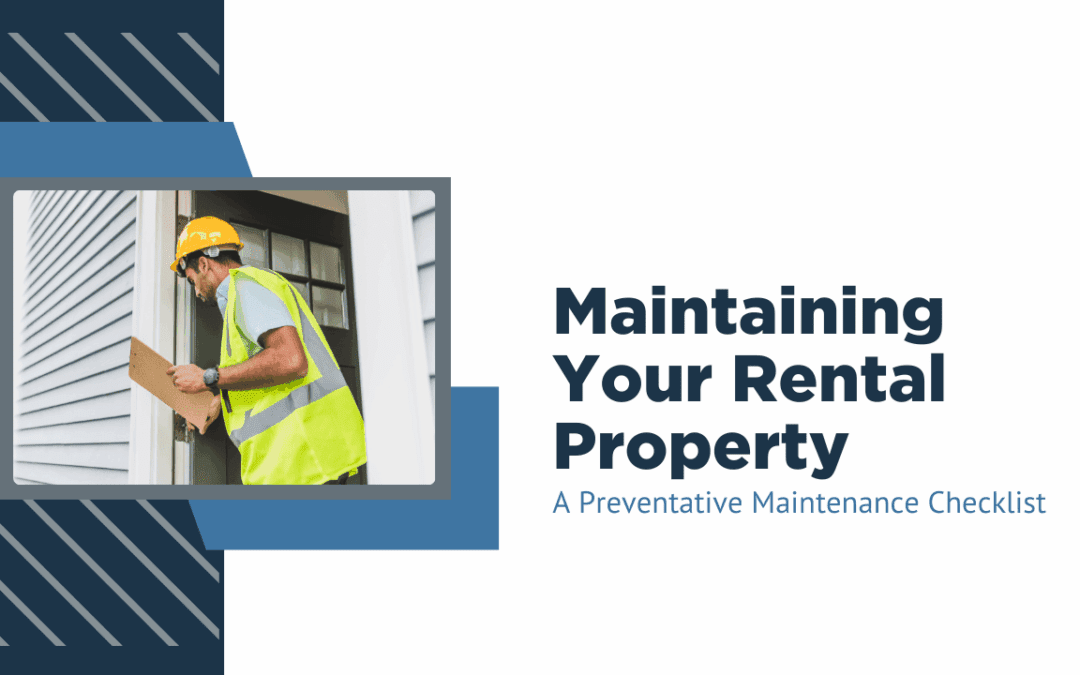 Maintaining Your Rental Property: A Preventative Maintenance Checklist