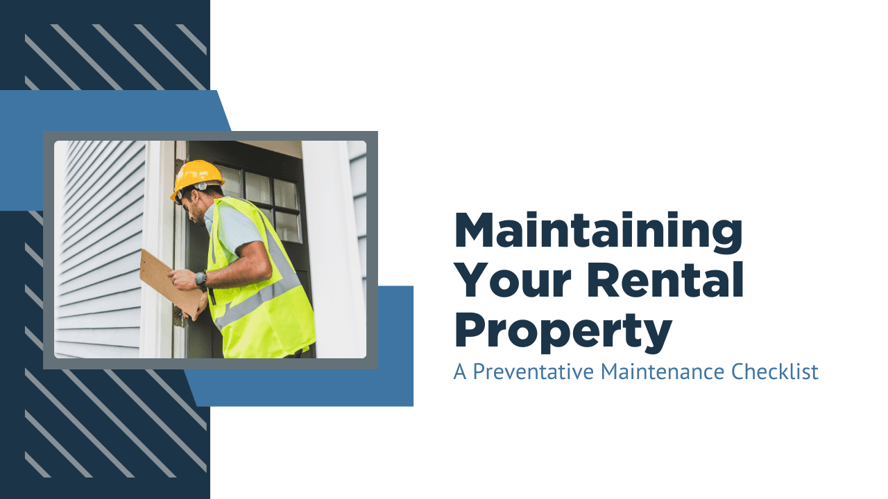 Maintaining Your Rental Property: A Preventative Maintenance Checklist
